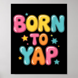 Born to yap funny saying colourful bubblegum sayin poster
