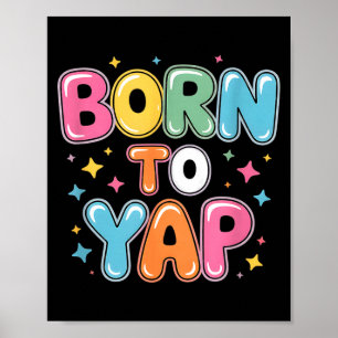 Born to yap funny saying colourful bubblegum sayin poster