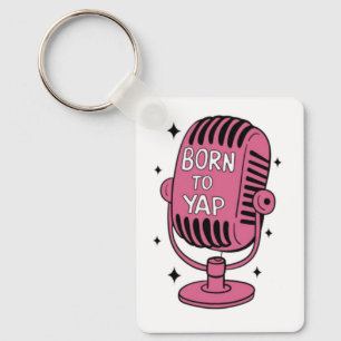 Born to Yap Key Ring