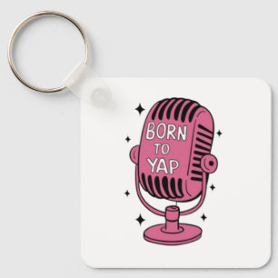 Born to Yap Key Ring