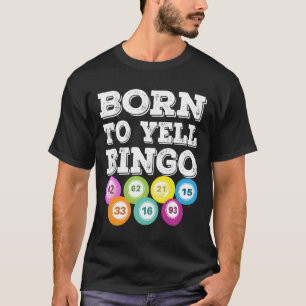 Born To Yell Bingo Player Lucky Number Game Funny T-Shirt