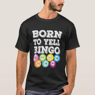 Born To Yell Bingo Player Lucky Number Game Funny T-Shirt
