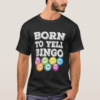 Born To Yell Bingo Player Lucky Number Game Funny T-Shirt