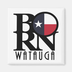 BORN Watauga Texas Magnet