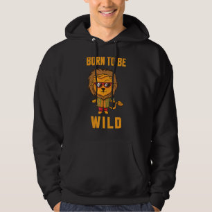 Born Wild Cute Lion Wildlife Animals Jungles King Hoodie