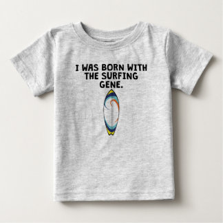 Born With The Surfing Gene Baby T-Shirt