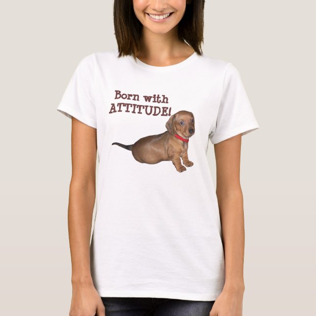 Born withATTITUDE! T-Shirt (Front)