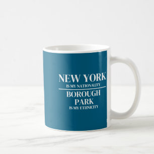 Borough Park New York Is My Nationality Ethnicity  Coffee Mug