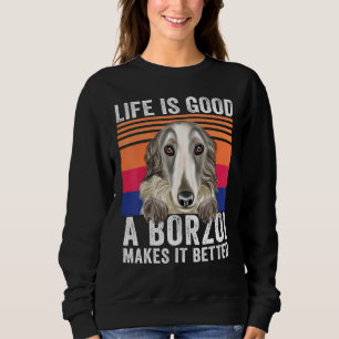 Borzois Makes Your Life Good Vintage Sweatshirt