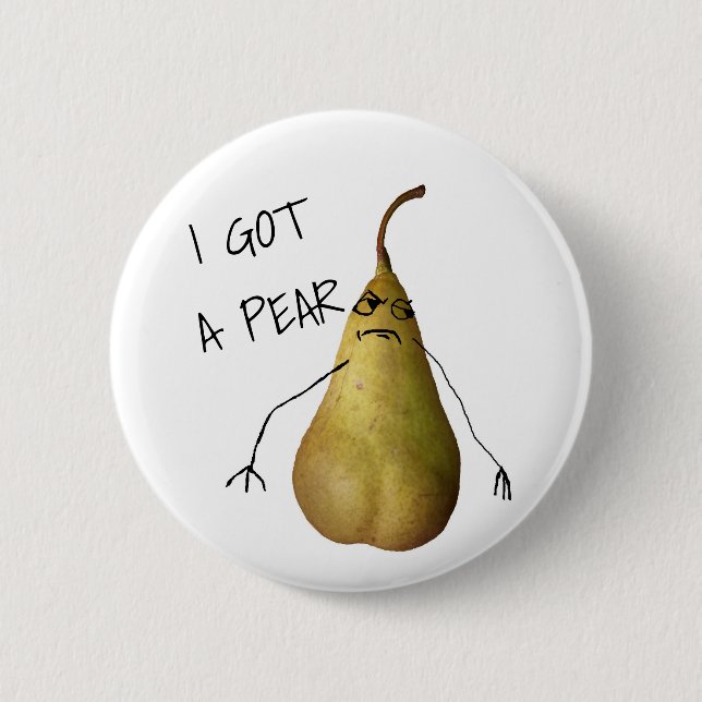 Bosc I Got A Pear 6 Cm Round Badge (Front)