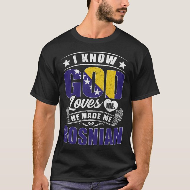 Bosnia Flag God Loves Me Bosnians T-Shirt (Front)