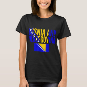 Bosnian Gift - Bosnia and Herzegovina Country Flag T-Shirt