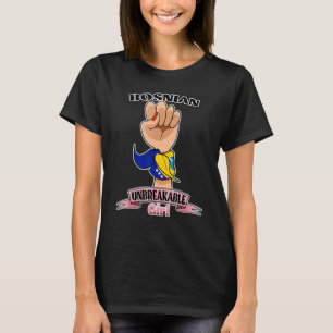 Bosnian Girl Unbreakable I Bosnia and Herzegowina T-Shirt