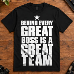 Boss Appreciation Behind Every Great Boss Team T-Shirt