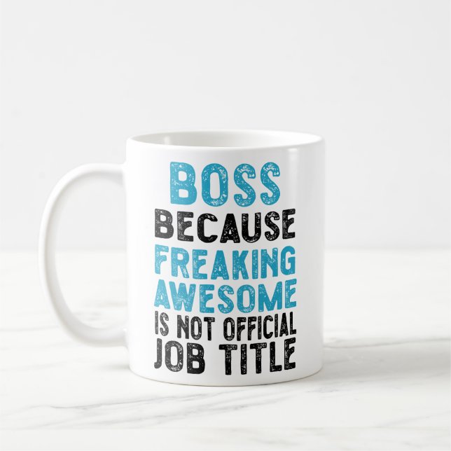 boss because freaking awesome is not official coffee mug (Left)