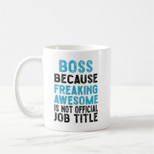 boss because freaking awesome is not official coffee mug
