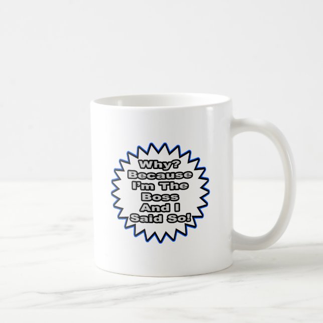 Boss...Because I Said So Coffee Mug (Right)