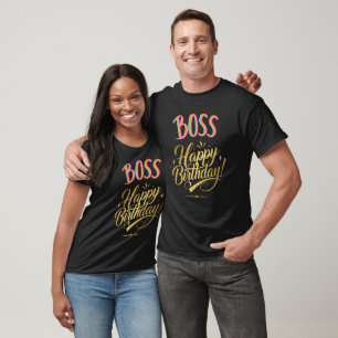 Boss birthday male boss female boss gold Custom T-Shirt
