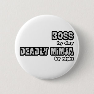 Boss By Day...Deadly Ninja By Night 6 Cm Round Badge
