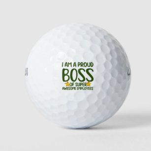 Boss Day Employee Appreciation I am proud boss  Golf Balls