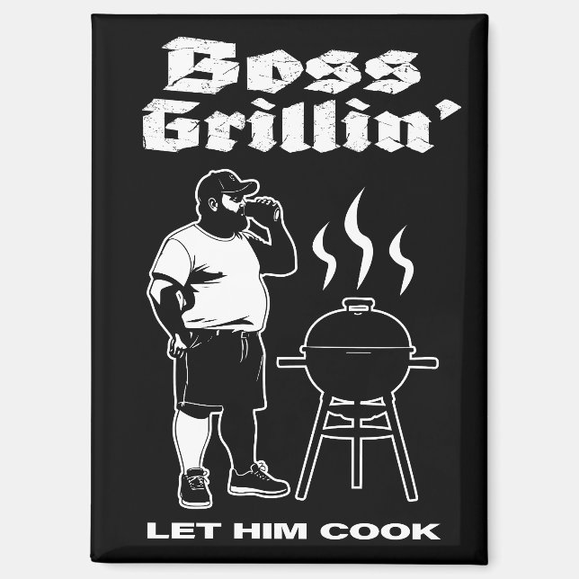 Boss Grillin’ (Dark Version) Magnet (Front)