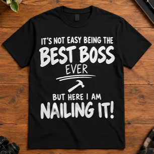 Boss Humour Here I Am Nailing It Manager Art T-Shirt