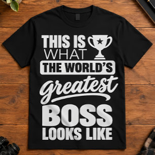 Boss Humour What Worlds Greatest Boss Looks Like T-Shirt