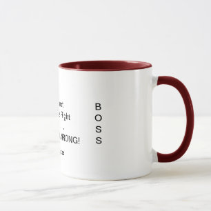 Boss "I am Never Wrong" Mug.. Mug