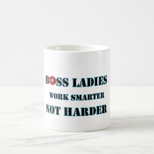 Boss Ladies Work Smarter Not Harder Mug