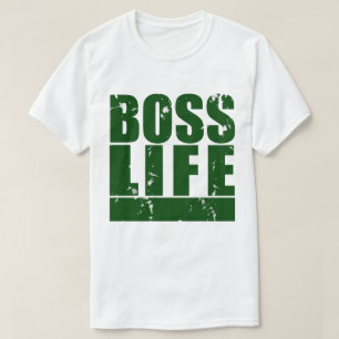 Boss Life Homie  T-Shirt