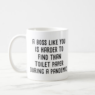 Boss Like You Is Harder To Find Than Toilet Paper Coffee Mug