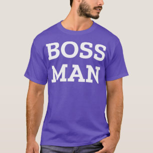 BOSS MAN for Real Man T-Shirt