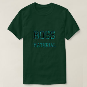 Boss Material T-Shirt