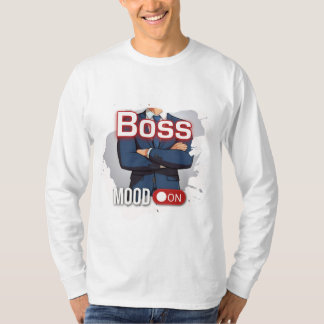 Boss Mood On T-Shirt