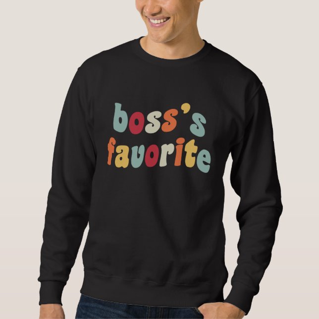 Boss s Favorite Boss Fave  Employee Job Office Hum Sweatshirt (Front)