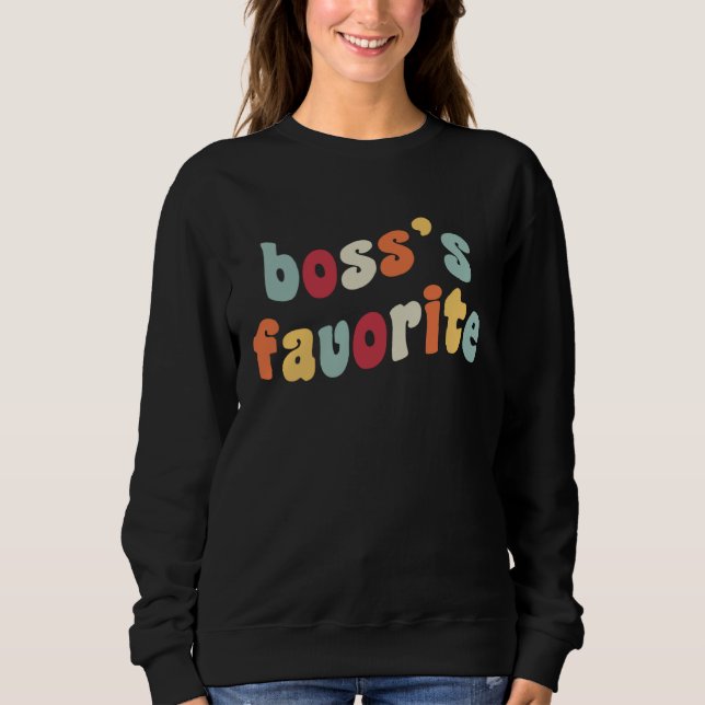 Boss s Favorite Boss Fave  Employee Job Office Hum Sweatshirt (Front)