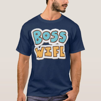 Boss wife quote girl T-Shirt