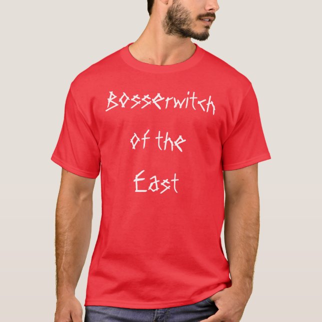 Bosserwitch of the East T-Shirt (Front)