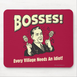 Bosses: Every Village Needs An Idiot Mouse Pad