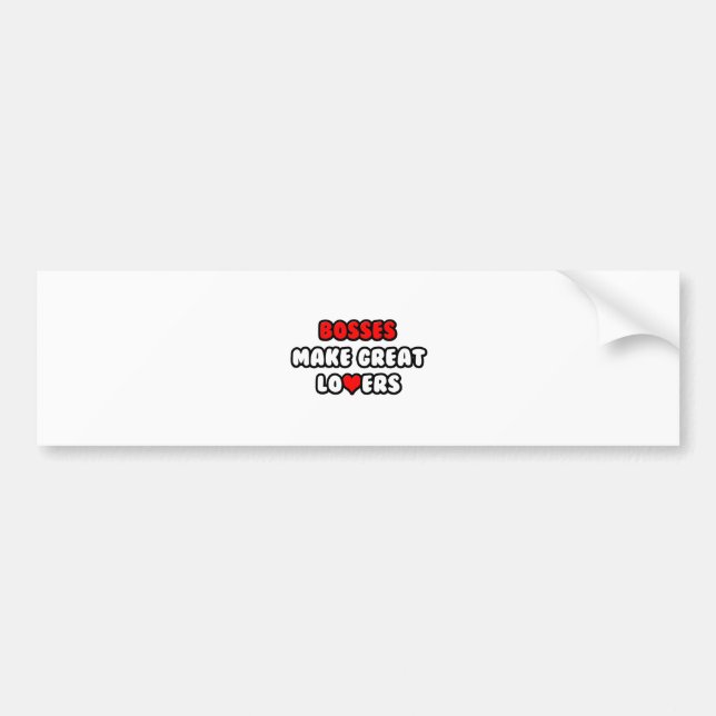 Bosses Make Great Lovers Bumper Sticker (Front)