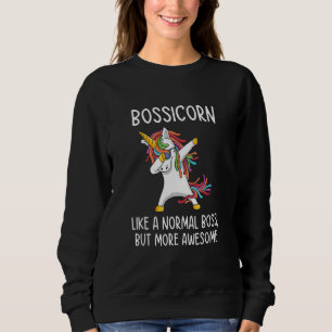 Bossicorn Like A Normal Boss But More Awesome Chie Sweatshirt