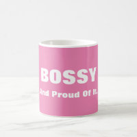 Bossy And Proud Of It Pink or Custom Colour Funny
