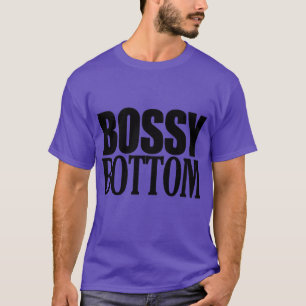 BOSSY BOTTOM T-Shirt