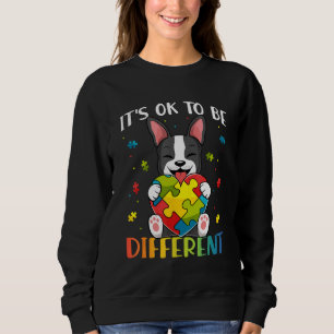 Bostie Dog Autism Awareness It's OK To Be Differen Sweatshirt