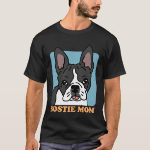 Bostie Mom Dog Owner Boston Terrier T-Shirt