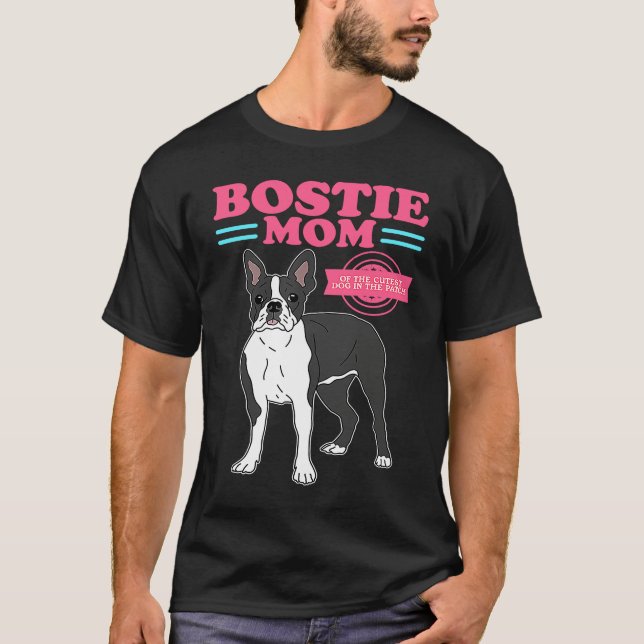 Bostie Mom Of The Cutest Dog Owner Boston Terrier T-Shirt (Front)