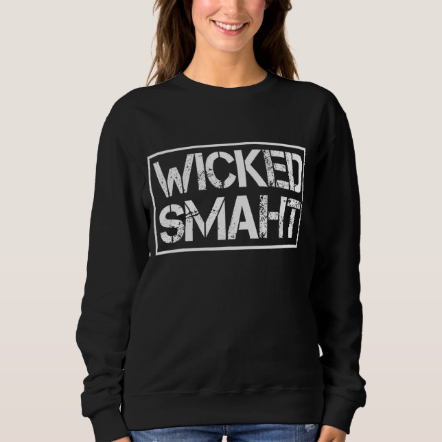 Boston Massachusetts  Wicked Smaht Sweatshirt (Front)