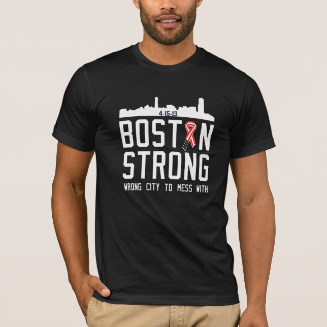 BOSTON STRONG, WRONG CITY TO MESS WITH T-Shirt (Front)