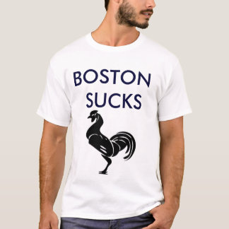 BOSTON  SUCKS T-Shirt