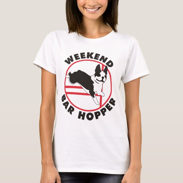 Boston Terrier Agility Weekend Bar Hopper T-Shirt (Front)